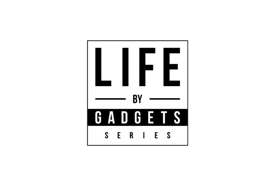 life by gadget series